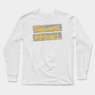 Sarcastic Introvert \ Sarcasm Long Sleeve T-Shirt